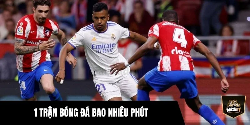 1 Trận Bóng Đá Bao Nhiêu Phút Theo Luật FIFA Chuẩn