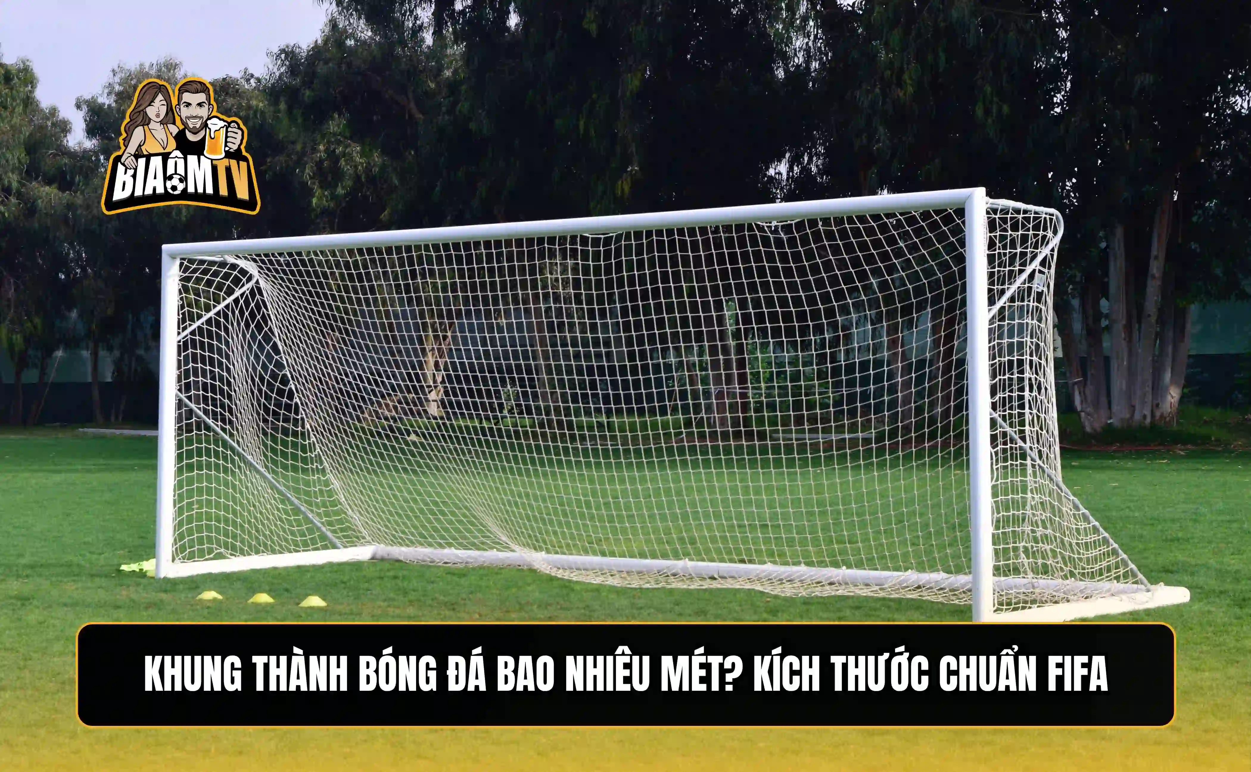 Khung thành bóng đá là gì? Tiêu chuẩn kích thước của FIFA