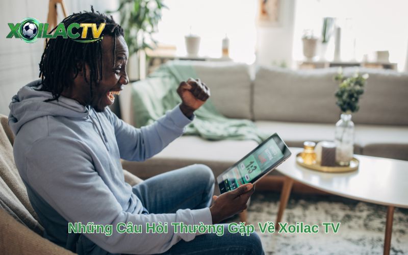 Những Câu Hỏi Thường Gặp Về Xoilac TV