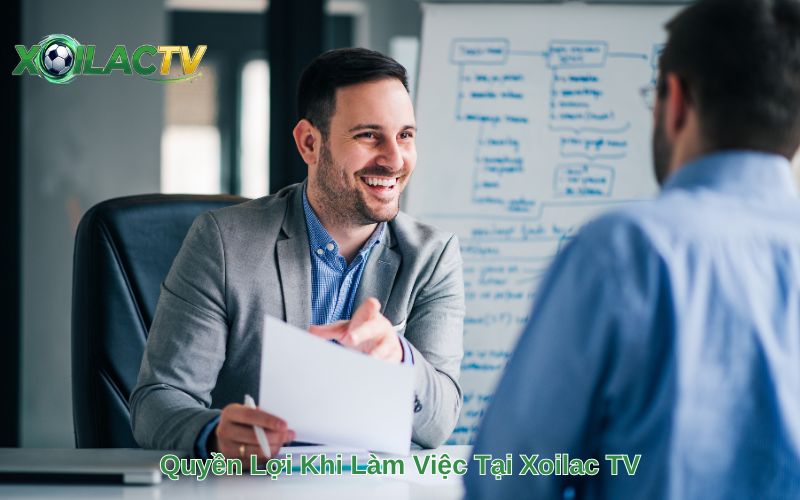 Quyền Lợi Khi Làm Việc Tại Xoilac TV