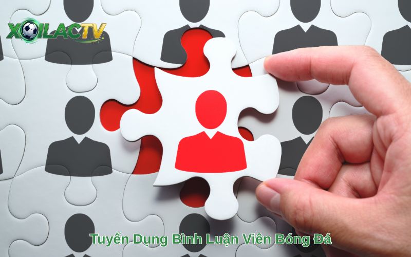 Tuyển Dụng Bình Luận Viên Bóng Đá
