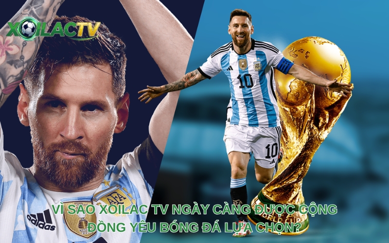 Vì sao Xoilac TV ngày càng được cộng đồng yêu bóng đá lựa chọn