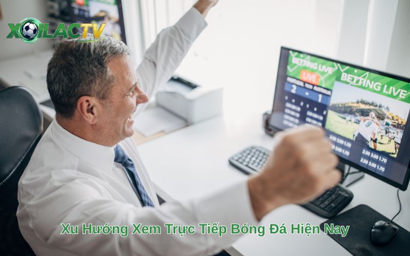 Xu Hướng Xem Trực Tiếp Bóng Đá Hiện Nay